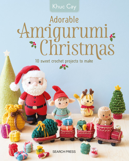 Adorable Amigurumi Christmas (10 sweet crochet projects to make) by Khuc Cay, 9781800924161