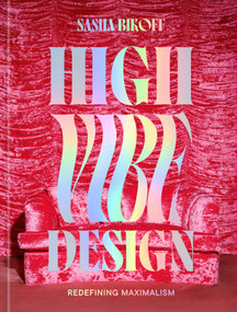 High Vibe Design (Redefining Maximalism) by Sasha Bikoff Interior Design LLC, 9798217034048