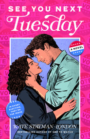 See You Next Tuesday (A Novel) by Kate Stayman-London, 9780593980118