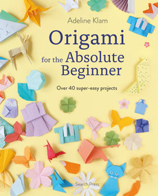 Origami for the Absolute Beginner (40 projects to get you started) by Adeline Klam, 9781800923836