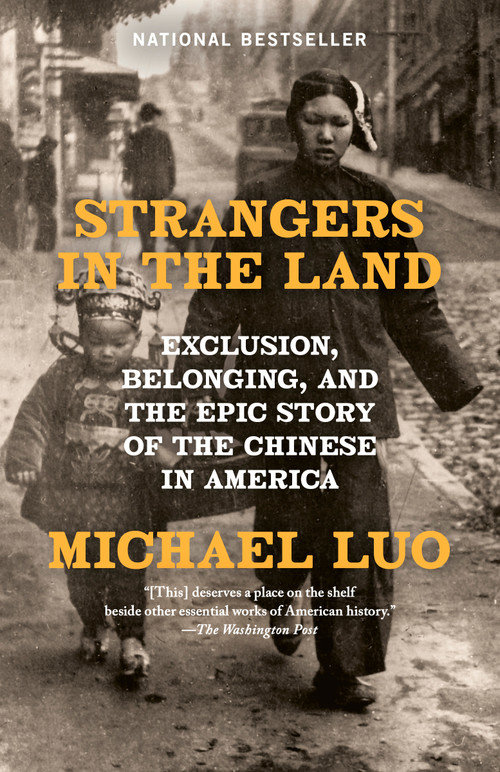 Strangers in the Land (Exclusion, Belonging, and the Epic Story of the Chinese in America) - 9780593467725 by Michael Luo