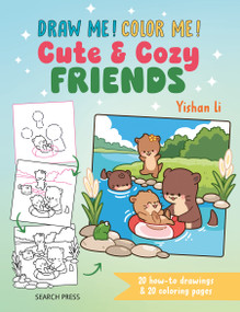 Draw me! Color me!: Cute & Cozy Friends (In simple steps) by Yishan Li, 9781800924376