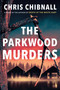 The Parkwood Murders (A Novel) by Chris Chibnall, 9780593831601