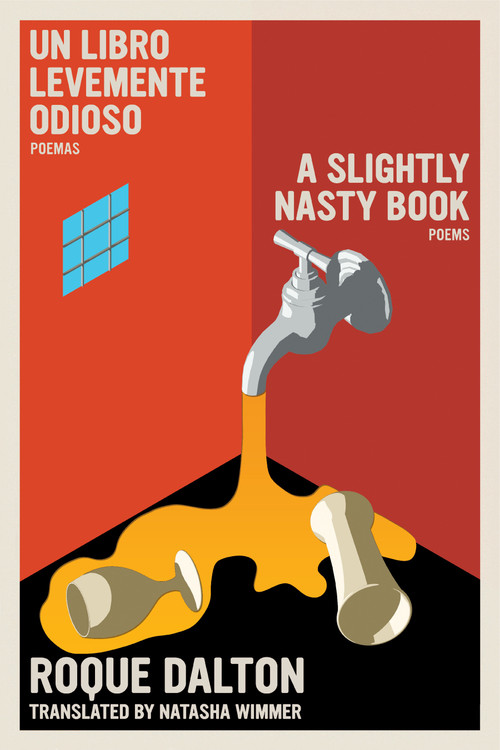 A Slightly Nasty Book / Un libro levemente odioso (Poems / Poemas) (Bilingual Edition) by Roque Dalton, Natasha Wimmer, Elena Poniatowska, Horacio Castellanos Moya, Jose Luis Posada, 9781644215364