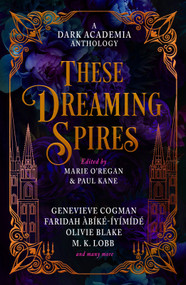 These Dreaming Spires: A Dark Academia Anthology - 9781835410240 by Marie O'Regan, Paul Kane, Olivie Blake, M.L. Rio, Genevieve Cogman, Faridah Abíké-Iyímídé, Kit Mayquist, De Elizabeth, 9781835410240