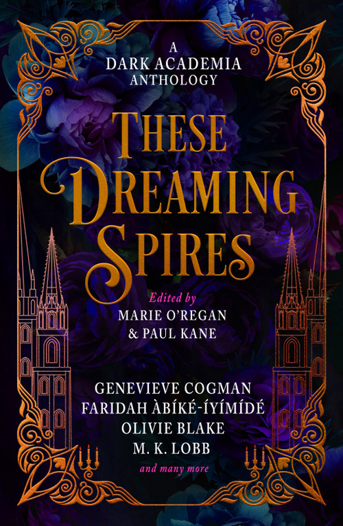 These Dreaming Spires: A Dark Academia Anthology - 9781835410240 by Marie O'Regan, Paul Kane, Olivie Blake, M.L. Rio, Genevieve Cogman, Faridah Abíké-Iyímídé, Kit Mayquist, De Elizabeth, 9781835410240