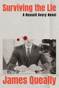 Surviving the Lie (A Russell Avery Novel) by James Queally, 9781640097216