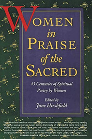 Women in Praise of the Sacred (43 Centuries of Spiritual Poetry by Women) by Jane Hirshfield, 9780060925765
