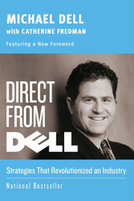 Direct from Dell (Strategies that Revolutionized an Industry) by Michael Dell, Catherine Fredman, 9780060845728