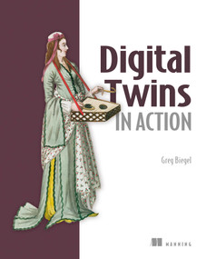 Digital Twins in Action by Greg Biegel, 9781633434653