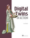 Digital Twins in Action by Greg Biegel, 9781633434653