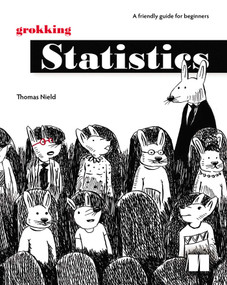 Grokking Statistics (A friendly guide for beginners) by Thomas Nield, 9781633434769