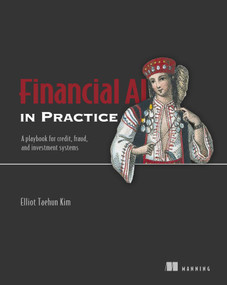 Financial AI in Practice (A playbook for credit, fraud, and investment systems) by Taehun Kim, 9781633435391