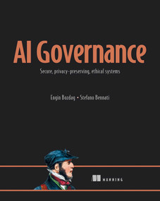 AI Governance (Secure, privacy-preserving, ethical systems) by Engin Bozdag, Stefano Bennati, 9781633436817