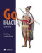 Go in Action, Second Edition by Joel Holmes, Andy Walker, William Kennedy, 9781633439702