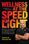 Wellness at the Speed of Light (Shatter the Shackles of a Broken System and Become the CEO of your Own Health) by Stefano M. Sinicropi, 9781637635285