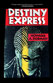 Destiny Express by Howard A. Rodman, 9781644285534