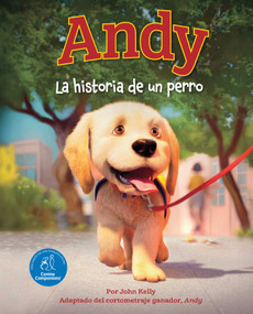 Andy (Spanish Edition) (La historia de un perro) by John Kelly, Canine Companions, Ignite Animation Studios, 9781685557461