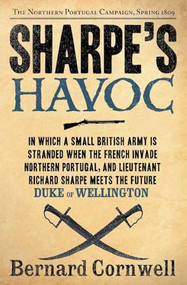 Sharpe's Havoc (The Northern Portugal Campaign, Spring 1809) by Bernard Cornwell, 9780060566708