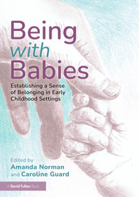 Being with Babies (Establishing a Sense of Belonging in Early Childhood Settings) by Amanda Norman, Caroline Guard, 9781032897219