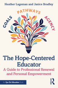 The Hope-Centered Educator (A Guide to Professional Renewal and Personal Empowerment) by Heather Lageman, Janice Bradley, 9781041261308