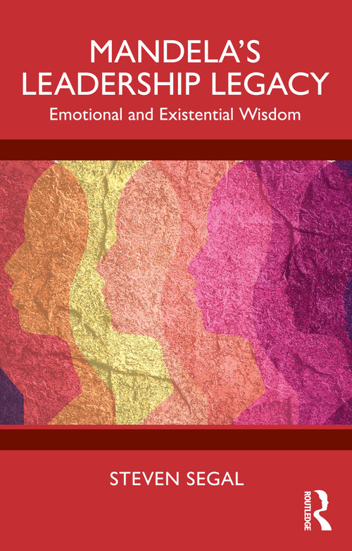 Mandela's Leadership Legacy (Emotional and Existential Wisdom) by Steven Segal, 9781041047612