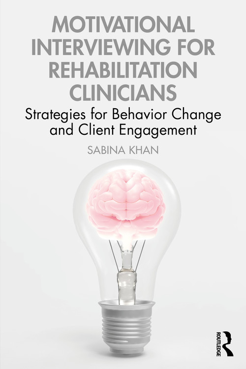 Motivational Interviewing for Rehabilitation Clinicians (Strategies for Behavior Change and Client Engagement) by Sabina Khan, 9781041086468