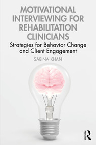 Motivational Interviewing for Rehabilitation Clinicians (Strategies for Behavior Change and Client Engagement) by Sabina Khan, 9781041086468