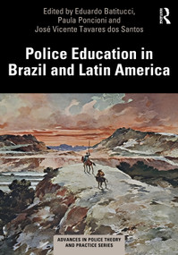 Police Education in Brazil and Latin America by Eduardo Cerqueira Batitucci, Paula Poncioni, José Vicente Tavares dos Santos, 9781032769813