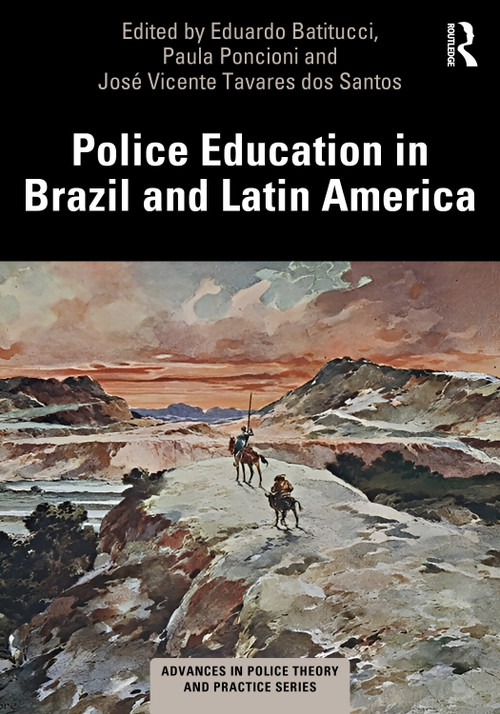 Police Education in Brazil and Latin America by Eduardo Cerqueira Batitucci, Paula Poncioni, José Vicente Tavares dos Santos, 9781032769813