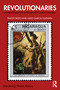 Revolutionaries (Gendered Experiences and Scripts from France to Nicaragua) by Tracey Rizzo, Aldo Garcia-Guevara, 9780367616878