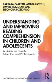 Understanding and Improving Reading Comprehension in Children and Adolescents (A Guide for Parents, Educators and Professionals) by Barbara Carretti, Ambra Fastelli, Davide Fazzolari, Eleonora Pizzigallo, 9781041203292