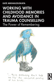 Working with Childhood Memories and Avoidance in Trauma Counselling (The Power of Remembering) by Kate Mikhailouskaya, 9781041089896