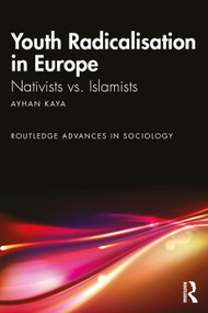 Youth Radicalisation in Europe (Nativists vs. Islamists) by Ayhan Kaya, 9781041092759