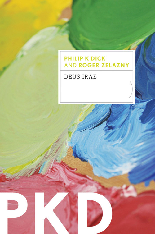 Deus Irae by Philip K. Dick, Roger Zelazny, 9780547572222