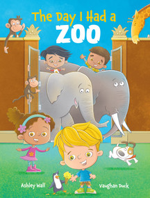 The Day I Had a Zoo by Ashley Wall, Vaughan Duck, 9781960616432