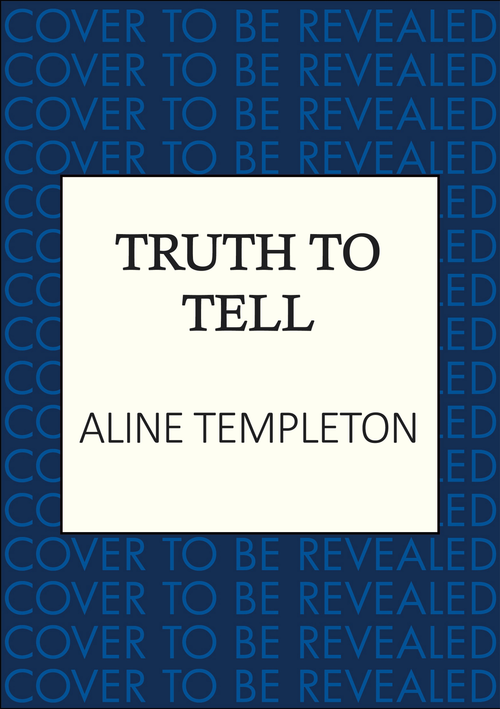 Truth to Tell (The enthralling Scottish crime thriller) by Aline Templeton, 9780749033439