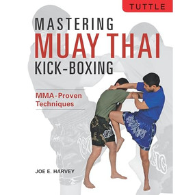 Mastering Muay Thai Kick-Boxing (MMA-Proven Techniques) - 9780804859783 by Joe E. Harvey, Patrick Tray, 9780804859783