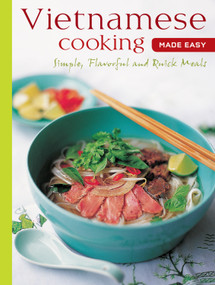 Vietnamese Cooking Made Easy (Simple, Flavorful and Quick Meals [Vietnamese Cookbook, 50 Recipes]) - 9780804859813 by Periplus Editors