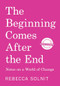 The Beginning Comes After the End (Independent Bookstore Edition) (Notes on a World of Change) by Rebecca Solnit, 9798888908785