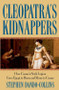 Cleopatra's Kidnappers (How Caesars Sixth Legion Gave Egypt to Rome and Rome to Caesar) - 9798887982526 by Stephen Dando-Collins, 9798887982526