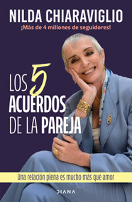 Los 5 acuerdos de la pareja: Una relación plena es mucho más que amor / The 5 Agreements of the Couple: A Fulfilling Relationship I.. (Spanish Edition) by Nilda Chiaraviglio, 9786073931410