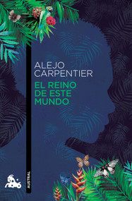 El reino de este mundo (Novela histórica) / The Kingdom of This World (A Historical Novel) (Spanish Edition) by Alejo  Carpentier, 9786070733727