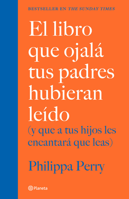 El libro que ojalá tus padres hubieran leído: / The Book You Wish Your Parents Had Read (Spanish Edition) by Philippa Perry, 9786070769290