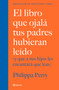 El libro que ojalá tus padres hubieran leído: / The Book You Wish Your Parents Had Read (Spanish Edition) by Philippa Perry, 9786070769290
