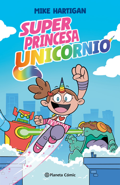 Super Princesa Unicornio 1 (Cómic) / Super Unicorn Princess (Comic Book) (Spanish Edition) by Mike Hartigan, 9786073935678