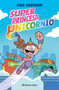 Super Princesa Unicornio 1 (Cómic) / Super Unicorn Princess (Comic Book) (Spanish Edition) by Mike Hartigan, 9786073935678