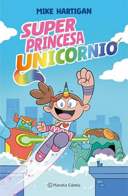Super Princesa Unicornio 1: Novela gráfica / Super Unicorn Princess Book 1: A Graphic Novel (Spanish Edition) by Mike Hartigan, Victor Ruiz Aldana, 9786073935678