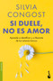Si duele, no es amor: Aprende a identificar y a liberarte de los amores tóxicos / If It Hurts, It's Not Love (Spanish Edition) by Silvia Congost, 9786073936828