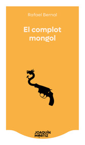 El complot mongol (Novela negra) / The Mongolian Conspiracy (Noir) (Spanish Edition) by Rafael Bernal, 9786073937290